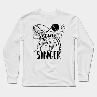 Singing in the shower Long Sleeve T-Shirt